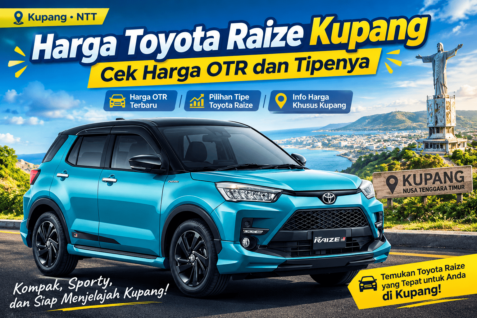 Harga Toyota Raize Kupang : Cek Harga OTR dan Tipenya