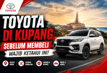 Toyota Di Kupang, Sebelum Membeli Wajib Ketahui Ini!