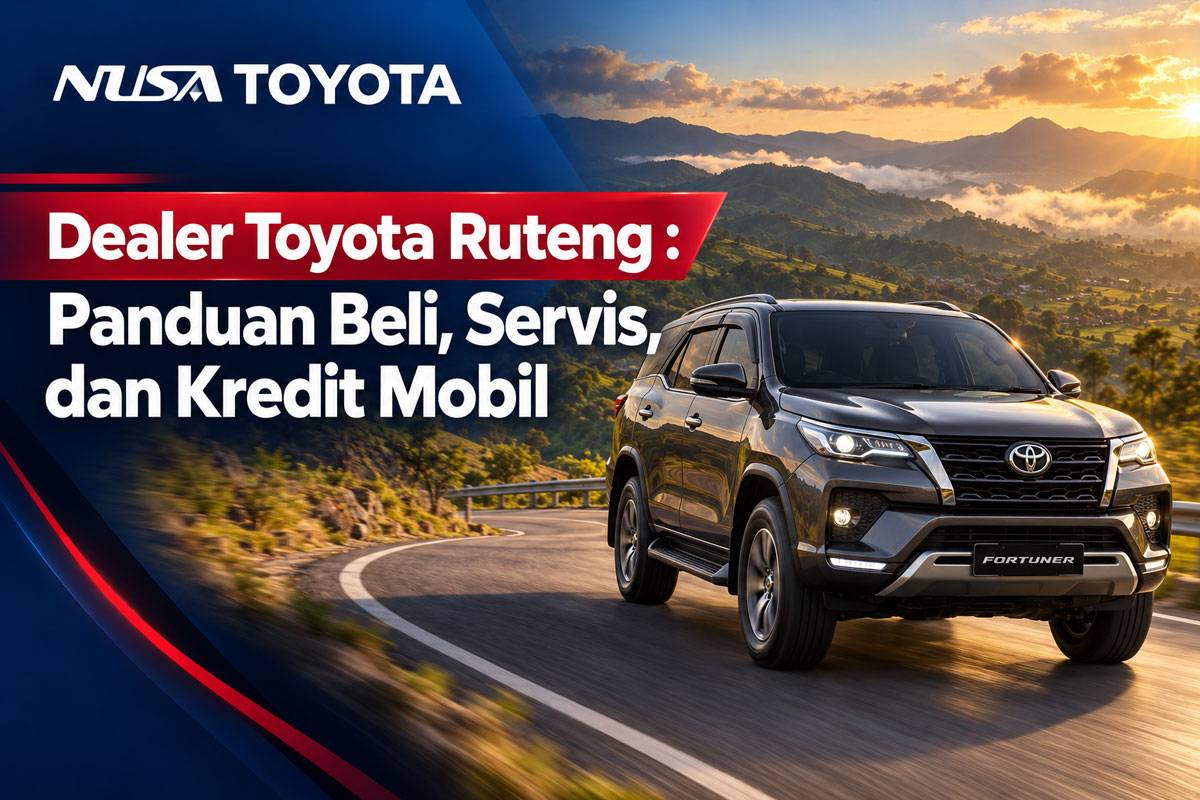 Dealer Toyota Ruteng : Panduan Beli, Servis, dan Kredit Mobil