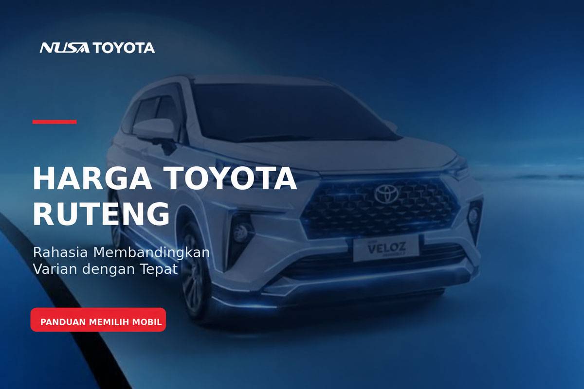 Harga Toyota Ruteng : Rahasia Membandingkan Varian dengan Tepat