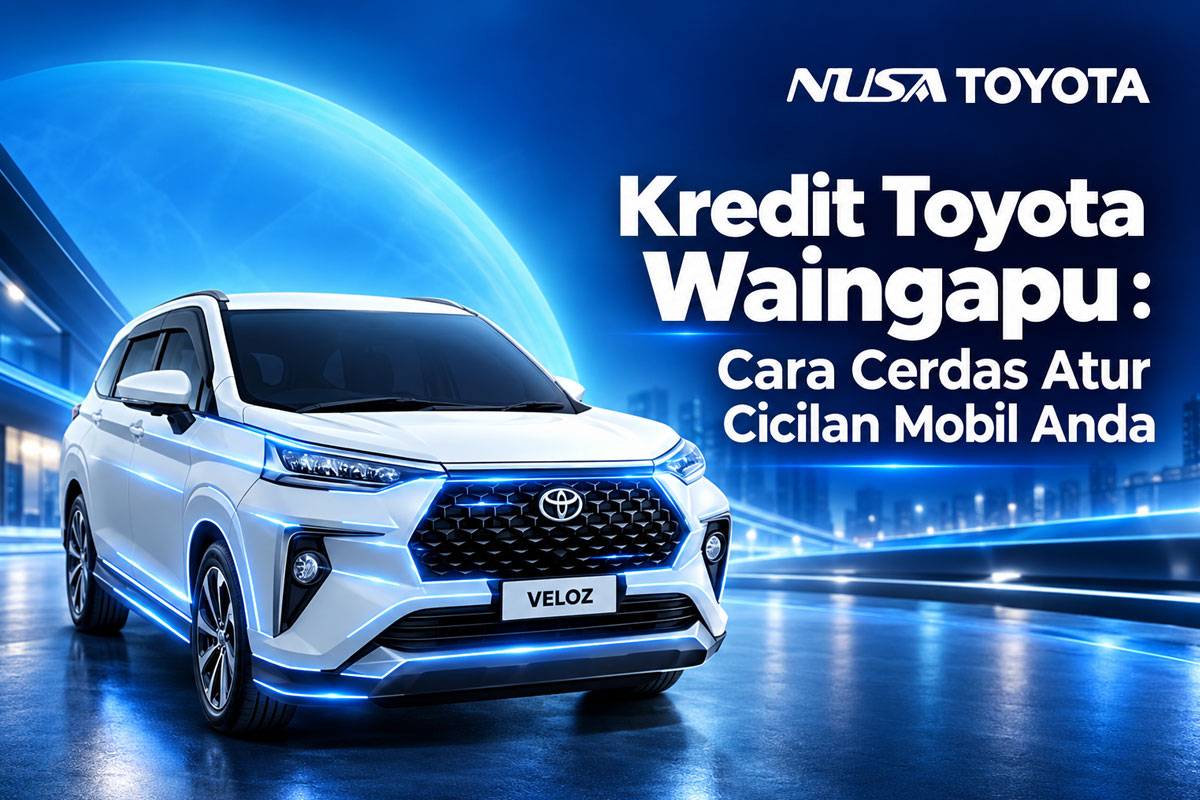 Kredit Toyota Waingapu : Cara Cerdas Atur Cicilan Mobil Anda