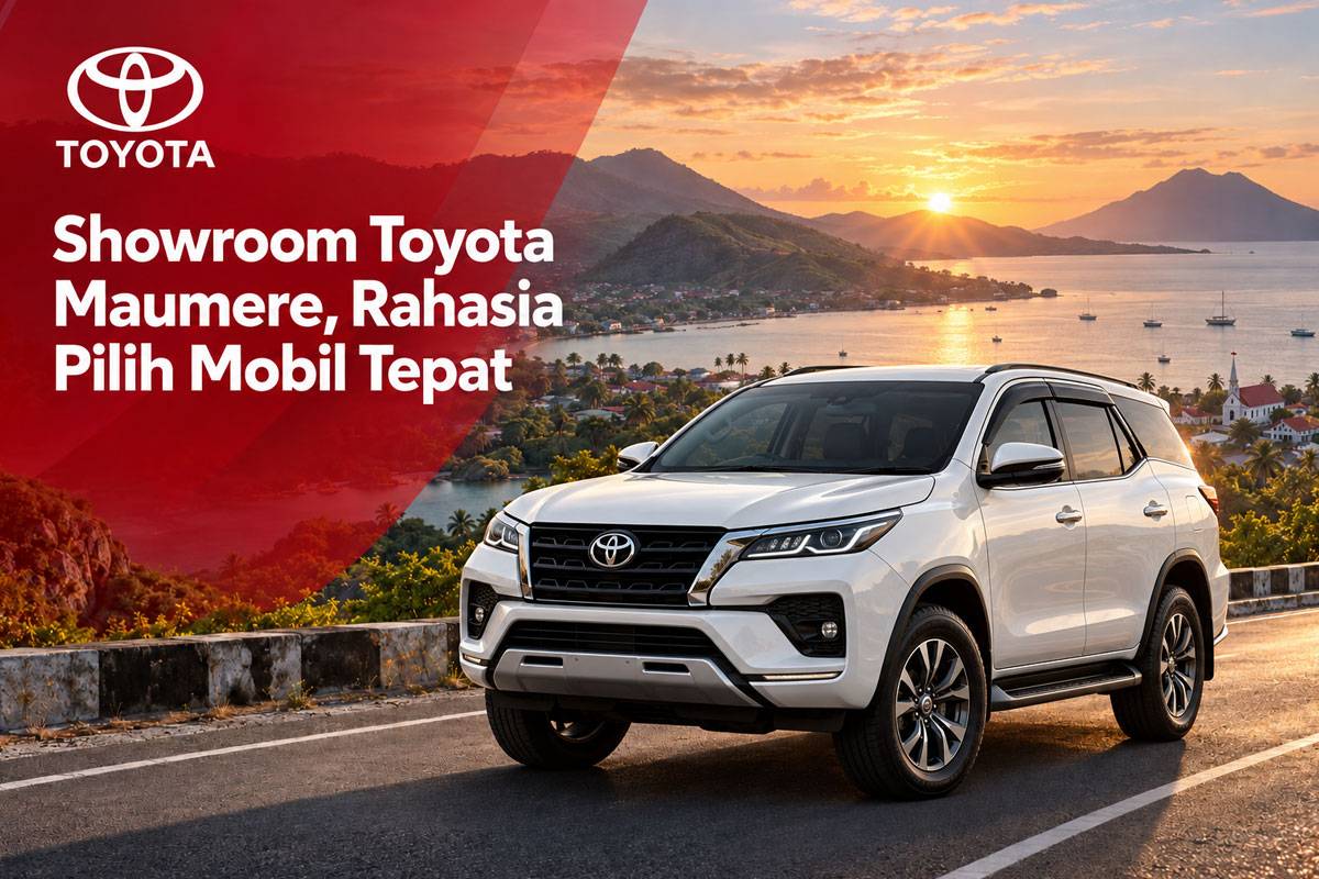 Showroom Toyota Maumere, Rahasia Pilih Mobil Tepat